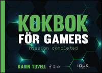 Kokbok f&ouml;r gamers : Mission completed