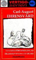 Lustens f&ouml;rvandlingar = Transmutations of desire