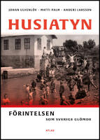 Husiatyn : F&ouml;rintelsen som Sverige gl&ouml;mde