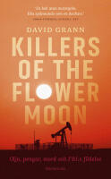 Killers of the flower moon : Olja, pengar, mord och FBI:s f&ouml;delse
