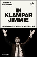 In klampar Jimmie : Sverigedemokraternas entr&eacute; i politiken