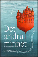 Det andra minnet : Om hj&auml;rnforskning, minnespalats och konsten att komma ih&aring;g
