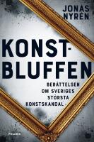 Konstbluffen : Ber&auml;ttelsen om Sveriges st&ouml;rsta konstskandal
