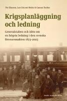 Krigsplanl&auml;ggning och ledning : Generalstaben och id&eacute;n om en h&ouml;gsta ledning
