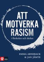 Att motverka rasism i f&ouml;rskolan och skolan