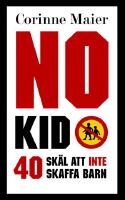 No Kid : 40 sk&auml;l att inte att skaffa barn