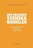 Den h&aring;llbara svenska modellen : Innovationskraft, f&ouml;rnyelse och effektivitet
