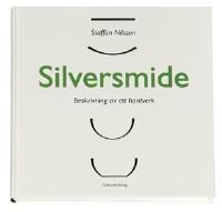 Silversmide : Beskrivning av ett hantverk