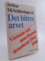 Det bittra arvet : Vietnam och den amerikanska demokratin 1941-1966