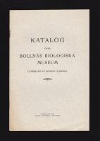 Katalog &ouml;ver Bolln&auml;s biologiska museum : Utarbetad av Arthur Liljedahl