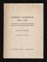 N&auml;rkes landsbygd 1600-1820 : Folkm&auml;ngd och befolkningsr&ouml;relse &aring;kerbruk och spannm&aring;lsproduktion