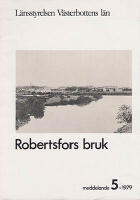 Robertsfors bruk : Kulturhistorisk utredning 1978