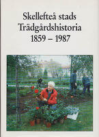 Skellefte&aring; stads tr&auml;dg&aring;rdshistoria : 1859-1987