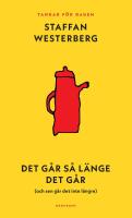 Det g&aring;r s&aring; l&auml;nge det g&aring;r (och sen g&aring;r det inte l&auml;ngre) : Tankar f&ouml;r dagen