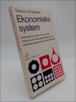 Ekonomiska system : Ekonomiska system i &ouml;st och v&auml;st: historiska och ideologiska bakgrunder, utveckling, organisation och funktionss&auml;tt