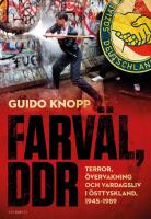 Farv&auml;l, DDR : Terror, &ouml;vervakning och vardagsliv i &Ouml;sttyskland, 1945&ndash;1989