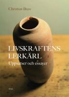 Livskraftens lerk&auml;rl : Uppsatser och essayer