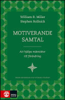 Motiverande samtal : Att hj&auml;lpa m&auml;nniskor till f&ouml;r&auml;ndring