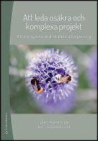 Att leda os&auml;kra och komplexa projekt : Fr&aring;n styrning och kontroll till st&ouml;d f&ouml;r sj&auml;lvorganisering
