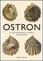 Ostron : En gastronomisk historia med recept