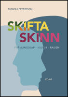 Skifta skinn : En ess&auml; om fr&auml;mlingskap, kultur och rasism