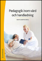 Pedagogik inom v&aring;rd och handledning