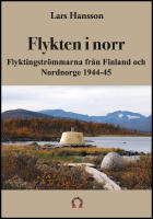 Flykten i norr : Flyktingstr&ouml;mmarna fr&aring;n Finland och Nordnorge 1944-45