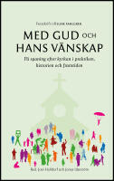 Med Gud och hans v&auml;nskap : P&aring; spaning efter kyrkan i praktiken, historien och framtiden