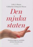 Den mjuka staten : Feminiseringen av samh&auml;llet och dess konsekvenser