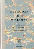 Klenoder och visioner : Stockholms Auktionsverk 350 &aring;r