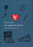 Den engagerade reportern : Svenska sociala reportage 1910-2010