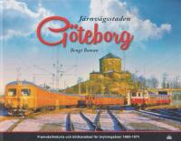 J&auml;rnv&auml;gsstaden G&ouml;teborg : Framv&auml;xthistoria och bildkavalkad f&ouml;r brytnings&aring;ren 1960-1974