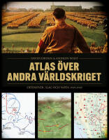 Atlas &ouml;ver andra v&auml;rldskriget : Offensiver, slag och vapen 1939-1945