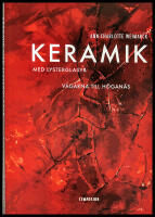 Keramik med lysterglasyr : V&auml;garna till H&ouml;gan&auml;s