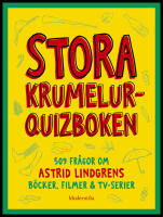 Stora krumelur-quizboken : 509 fr&aring;gor om Astrid Lindgrens b&ouml;cker, filmer och tv-serier