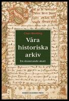 V&aring;ra historiska arkiv : En slumrande skatt