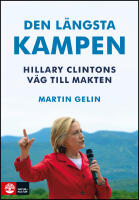 Den l&auml;ngsta kampen : Hillary Clintons v&auml;g till makten
