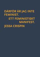 D&auml;rf&ouml;r &auml;r jag inte feminist : Ett feministiskt manifest