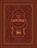 Taylors & Jones Korvbok : Stoppa och laga korv med smaker fr&aring;n hela v&auml;rlden