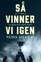 S&aring; vinner vi igen : Att utveckla talanger och svensk idrott