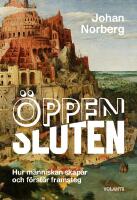 &Ouml;ppen/Sluten : Hur m&auml;nniskan skapar och f&ouml;rst&ouml;r framsteg