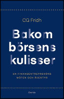 Bakom b&ouml;rsens kulisser : En finansentrepren&ouml;rs m&ouml;ten och &auml;ventyr