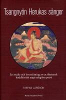 Tsangny&ouml;n Herukas s&aring;nger : En studie och &ouml;vers&auml;ttning av en tibetansk buddhistisk yogis religi&ouml;sa poesi