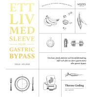 Ett liv med sleeve eller gastric bypass : Om kost, fysisk aktivitet och livsstilsf&ouml;r&auml;ndring inf&ouml;r och efter en sleeve gastrectomy