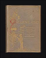 Gyllene Ord : Sentenser och maximer till sj&auml;lens och sinnets f&ouml;r&auml;dling. Samlade fr&aring;n flere hundra in- och utl&auml;ndska f&ouml;rfattare af Victor E. Lennstrand