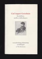 Carl August Gosselman : Reseskildrare, sj&ouml;officer, kofferdikapten. Levnadsteckning, f&ouml;rfattarskap och bibliografi