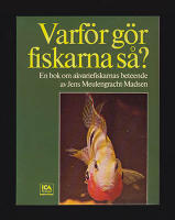 Varf&ouml;r g&ouml;r fiskarna s&aring;? : En bok om akvariefiskarnas beteende