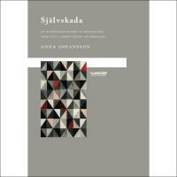 Sj&auml;lvskada : En etnologisk studie av mening och identitet i ber&auml;ttelser om sk&auml;rande
