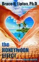 The Honeymoon Effect : The Science Of Creating Heaven On Earth