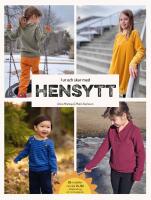 I ur och skur med hensytt : Sy h&ouml;st- och vinterkl&auml;der f&ouml;r barn att vara barn i + m&ouml;nsterark